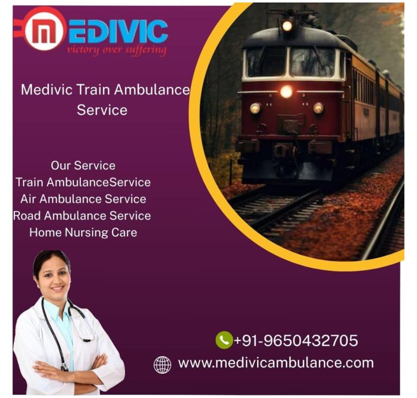 Medivic Offers Steady Ride to Trusted Healing Centers in Dibrugarh  in a Train Ambulance