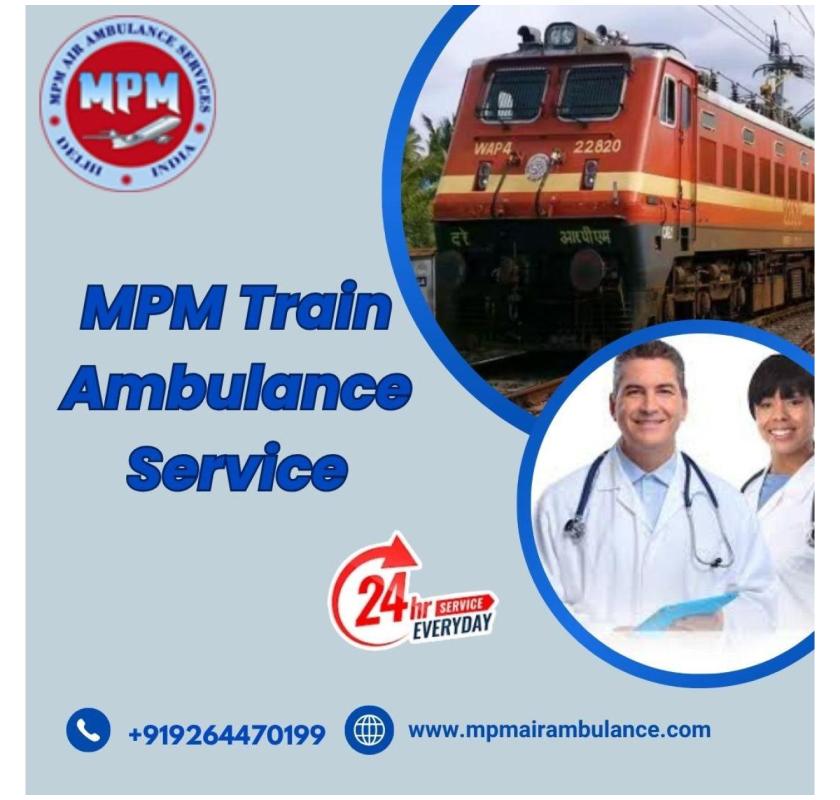 MPM makes the difficult situations of patients manageable through a Train Ambulance in Siliguri