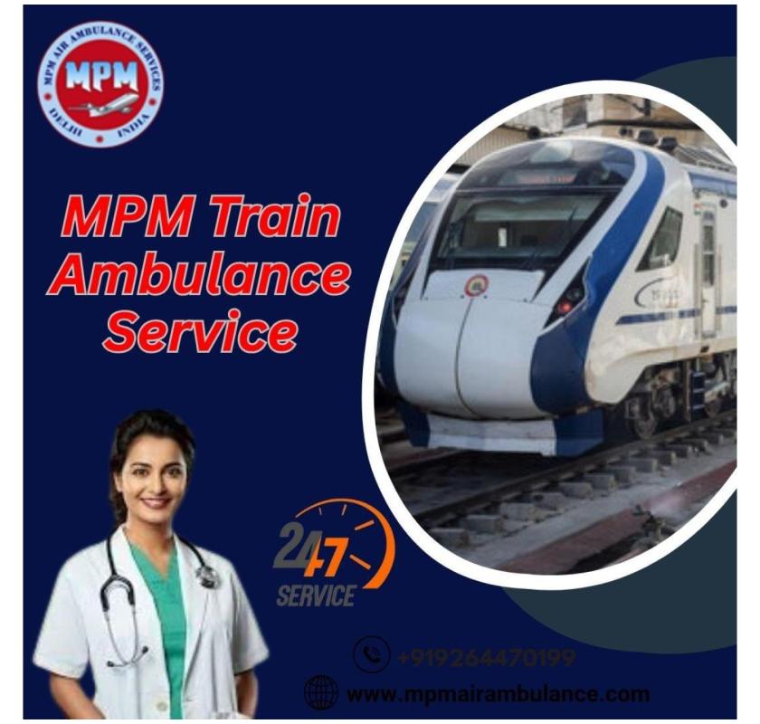 MPM Train Ambulance in Delhi listens to your concerns without any hassle
