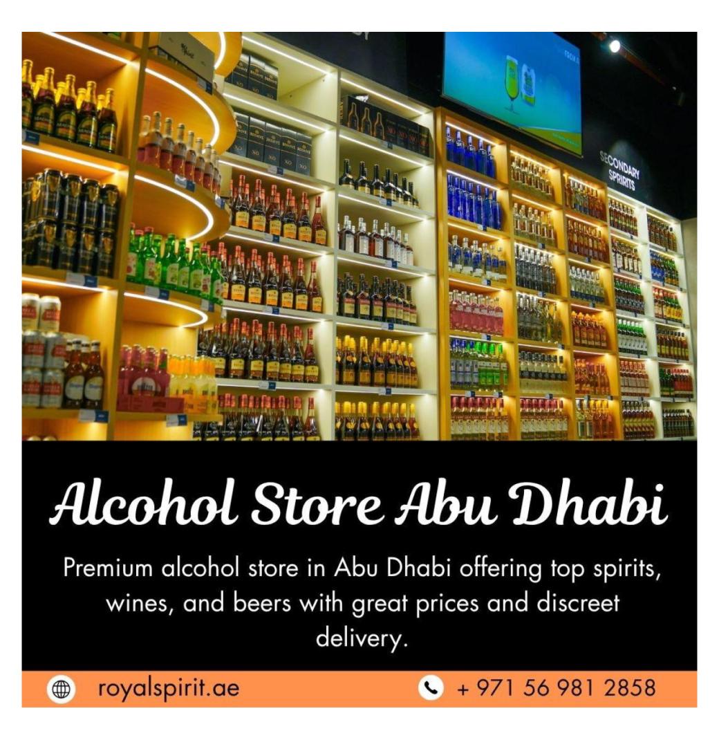 Where to Find Quality Liquor? Visit Royal Spirit Alcohol Store in Abu Dhabi