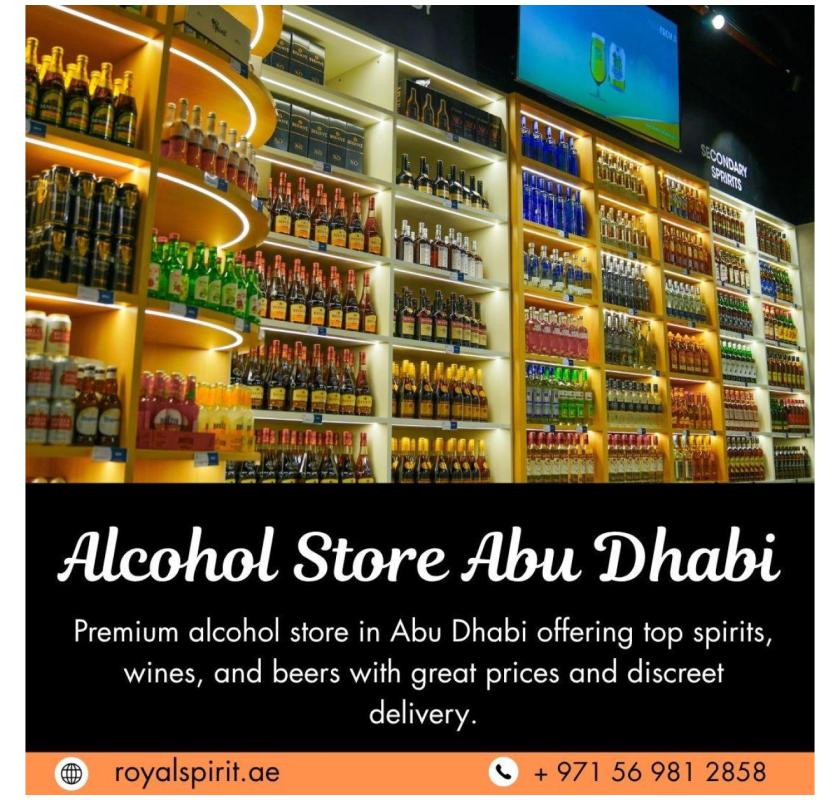 Where to Find Quality Liquor? Visit Royal Spirit Alcohol Store in Abu Dhabi