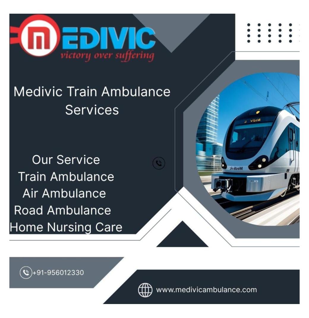 Medivic Begin the Transit Soon After you Reach Out in Patna in a Train Ambulance