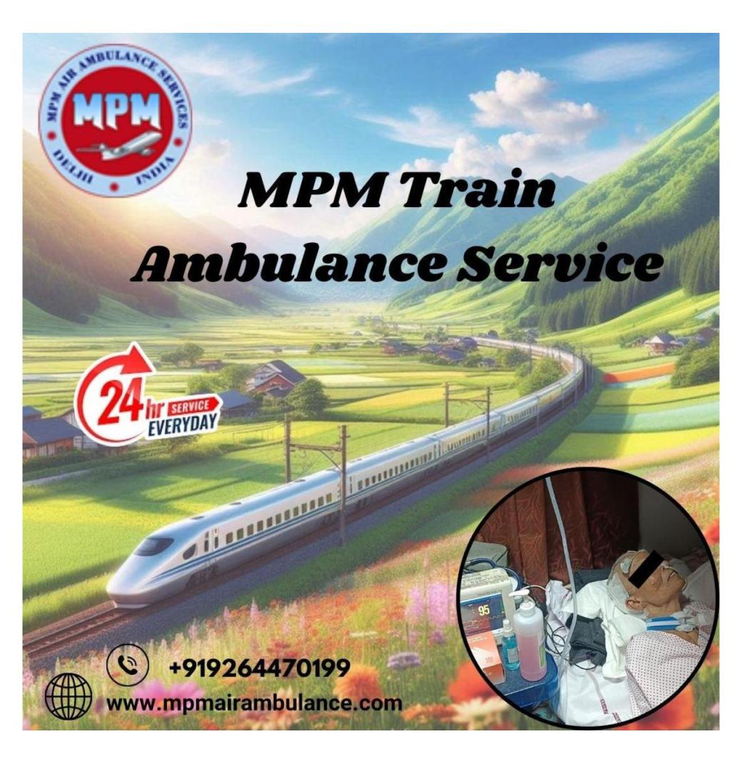 MPM Helps You When No One Answers Clearly in Varanasi with its Train Ambulance 