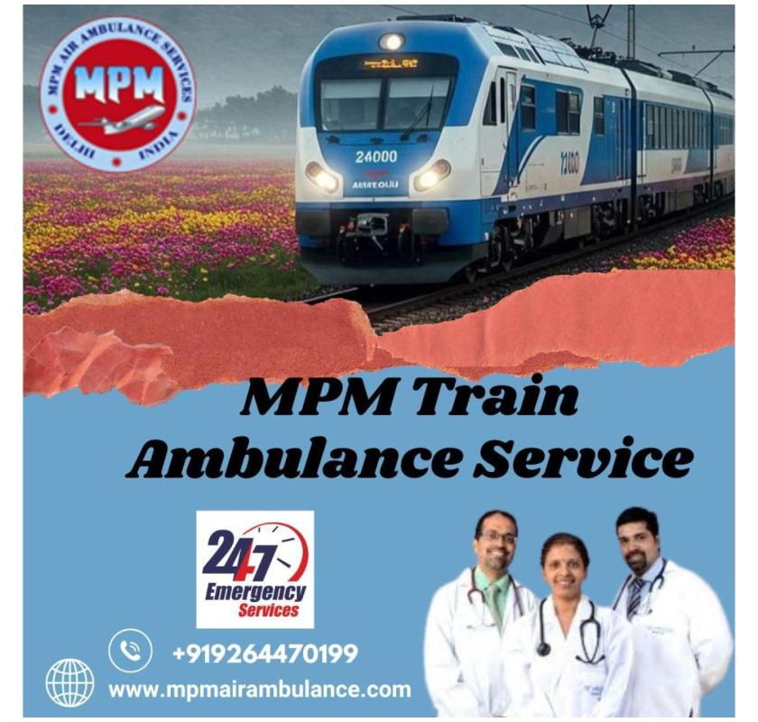 MPM Transit with Purpose When Others Hesitate in a Siliguri Train Ambulance 