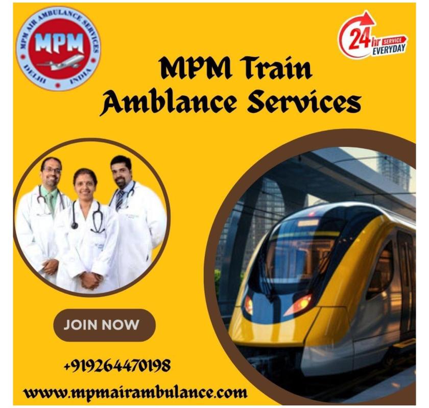 MPM Train Ambulance in Siliguri Handles Everything in a Concise Manner for Patients