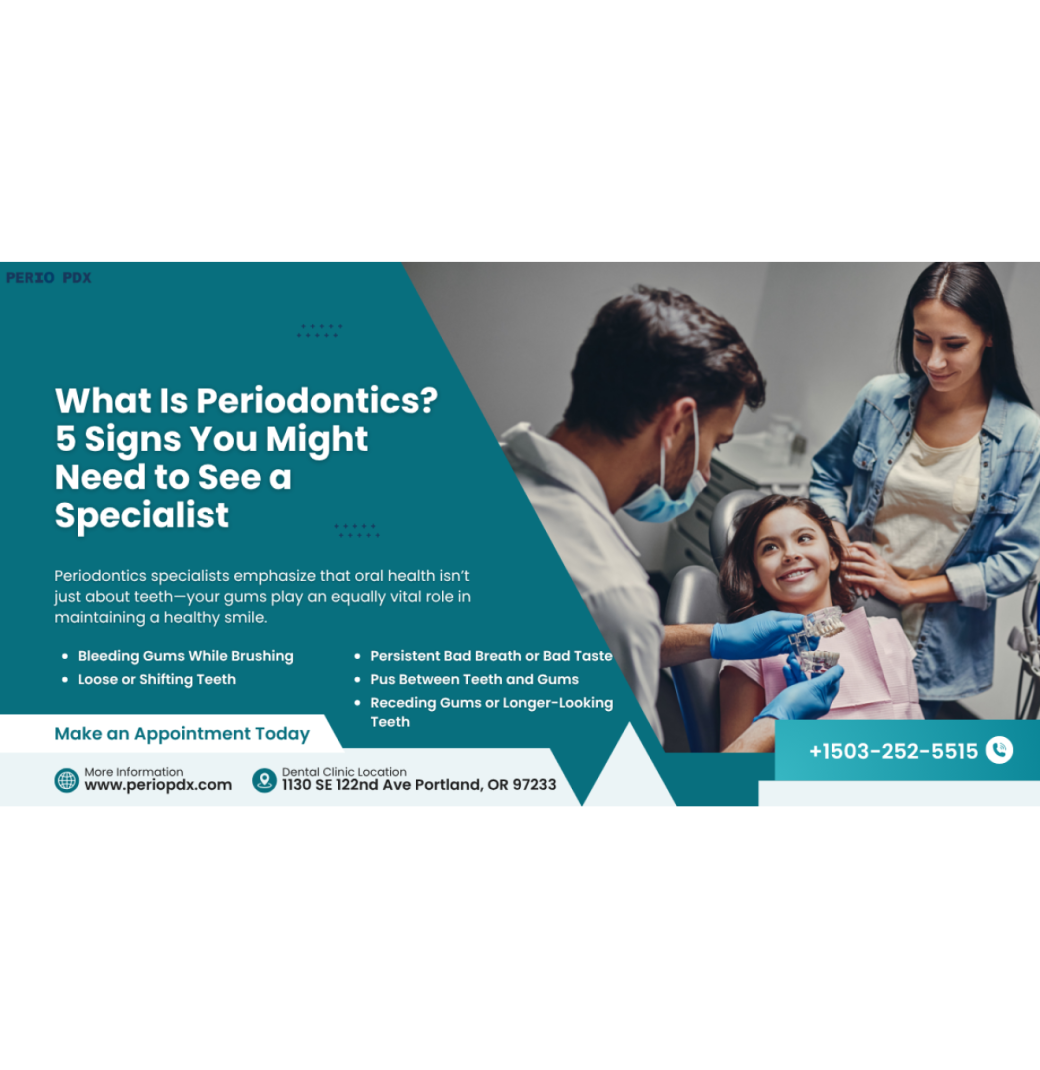   What Is Periodontics? 5 Signs You Might Need to See a Specialist - 1/3
