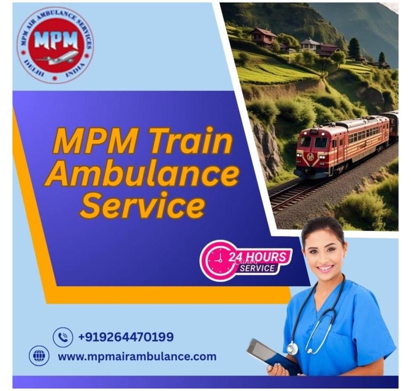 MPM Train Ambulance in Siliguri Provides Every Facility for Patient Treatment
