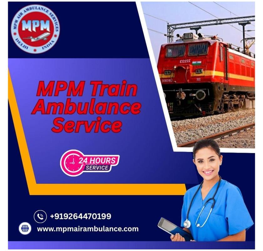 Take the MPM Train Ambulance Service for Patient Treatment in Silchar