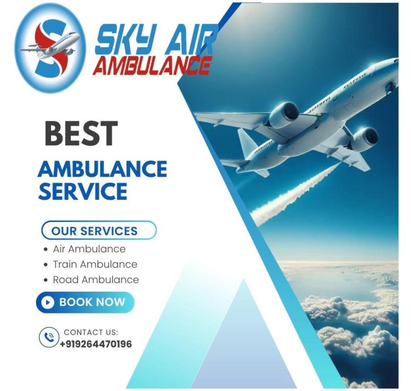 Sky Air Ambulance Transport Patients With Safety In Jamshedpur.