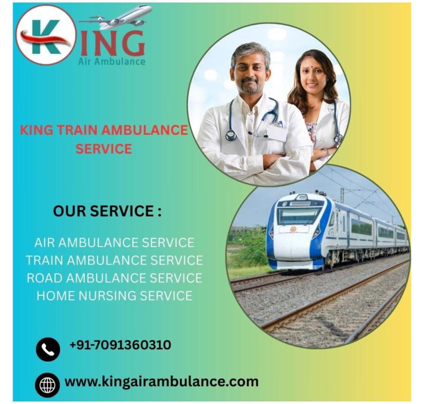  Select King Train Ambulance in Guwahati for Secure and Cost-Effective Patients Transit Service