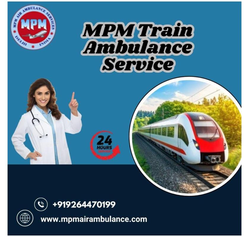 MPM Train Ambulance in Guwahati Provides High-Tech Facilities