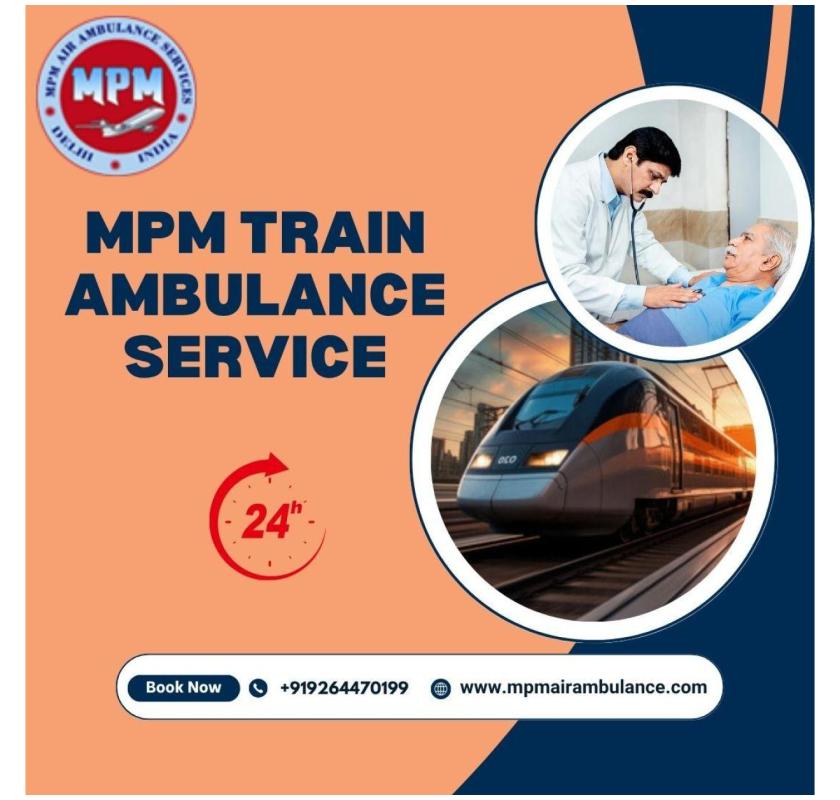MPM Train Ambulance in Bangalore Transfers the Patients to the Hospital without Any Risk