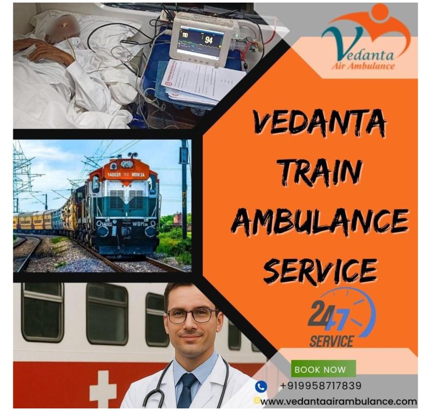 Vedanta Train Ambulance Services from Ranchi – True Support System during Medical Emergency