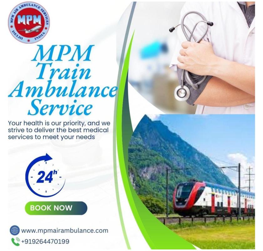 MPM Train Ambulance from Bangalore to Delhi Provides Special Attention to the Patient