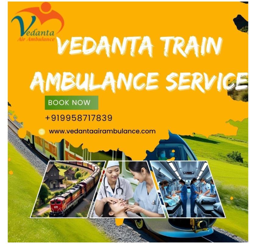 Vedanta Offers Patients in Patna Train Ambulance Watched Transit