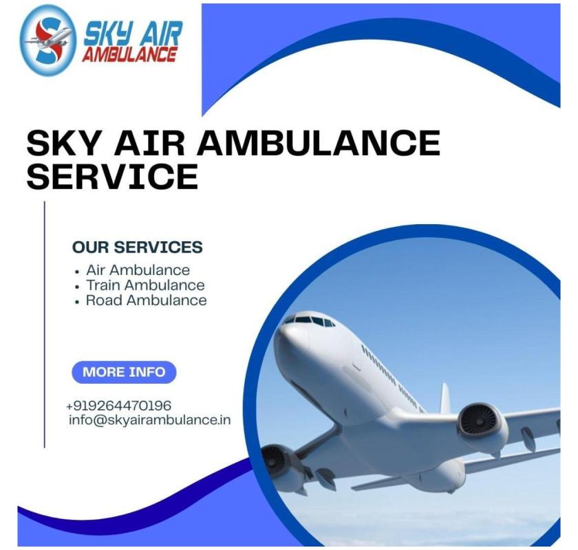 Sky Air Ambulance from Jamshedpur to Delhi transports patients without any Complexity